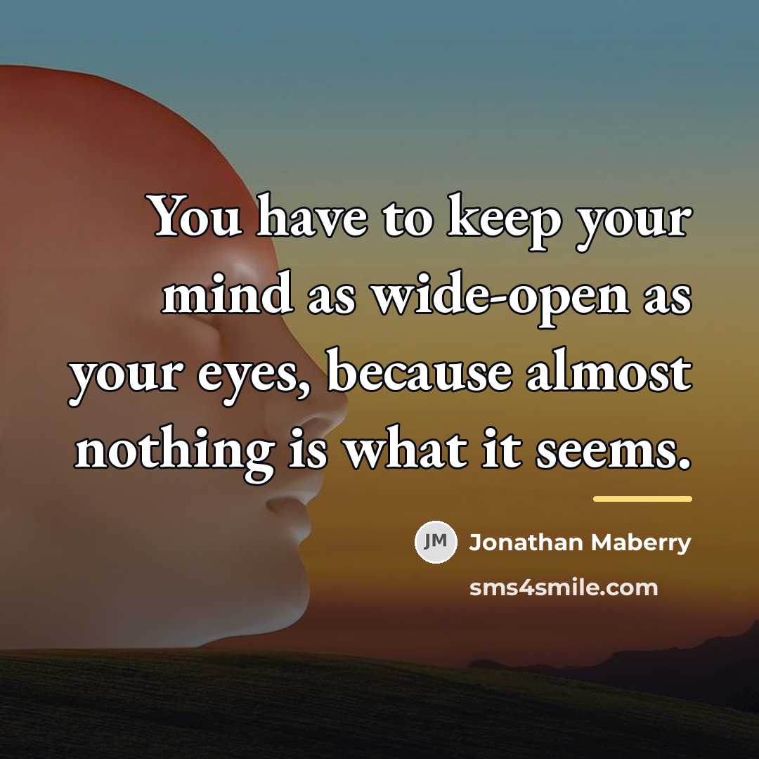 “You have to keep your mind as wide-open as your…” quote by Jonathan Maberry
