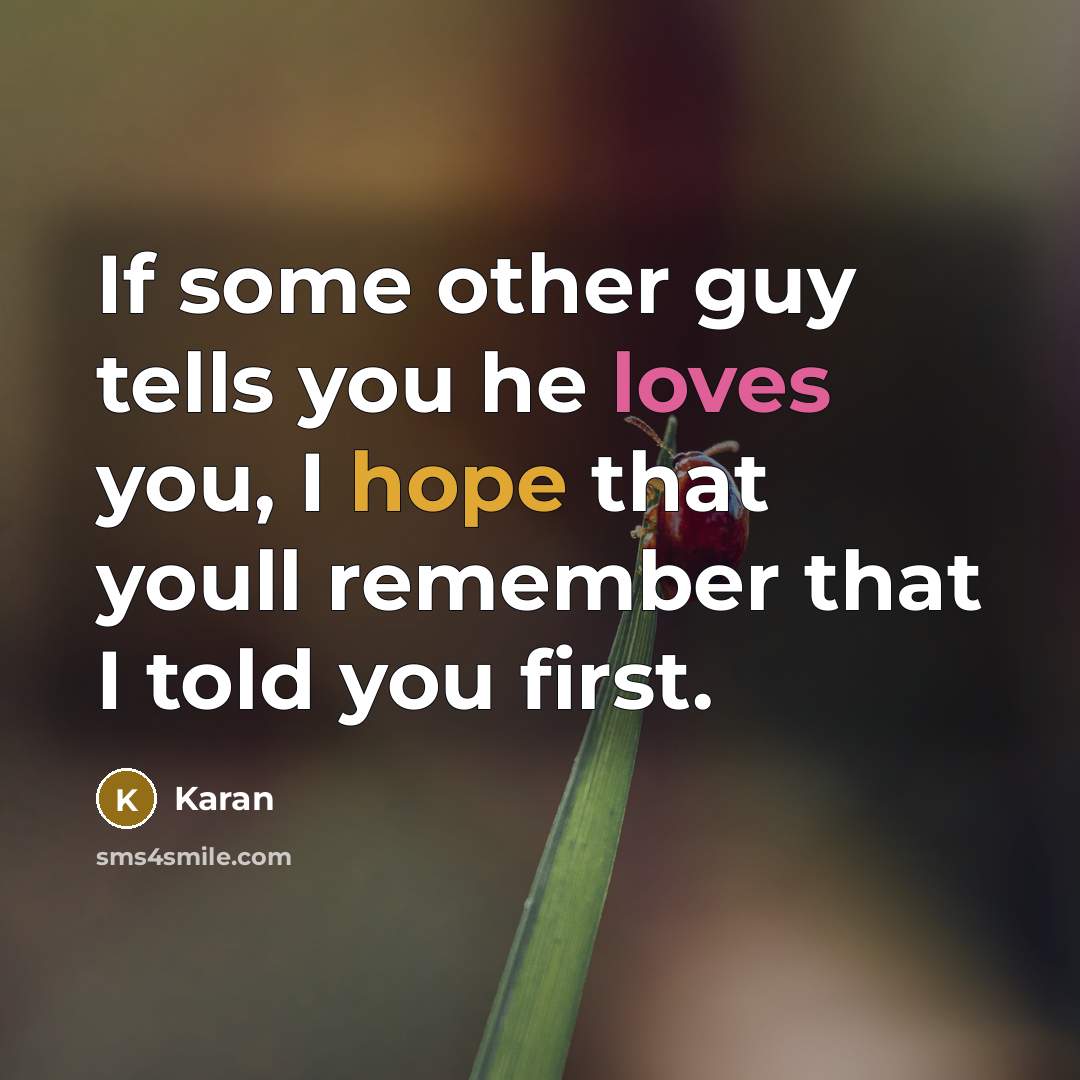 “If some other guy tells you he loves you, I…” quote by Karan