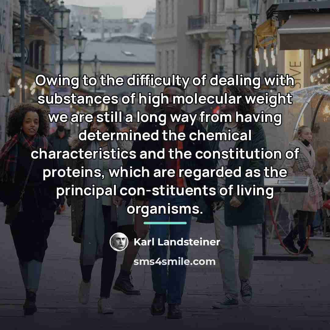 “Owing to the difficulty of dealing with substances of high…” quote by Karl Landsteiner