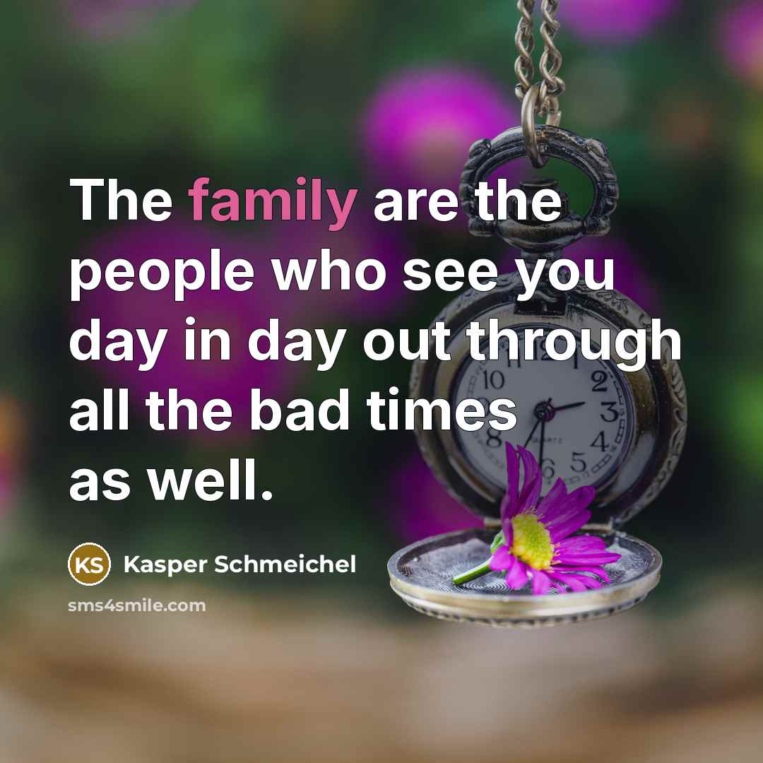 “The family are the people who see you day in…” quote by Kasper Schmeichel