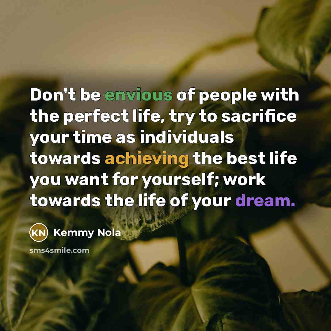 “Don't be envious of people with the perfect life, try…” quote by Kemmy Nola