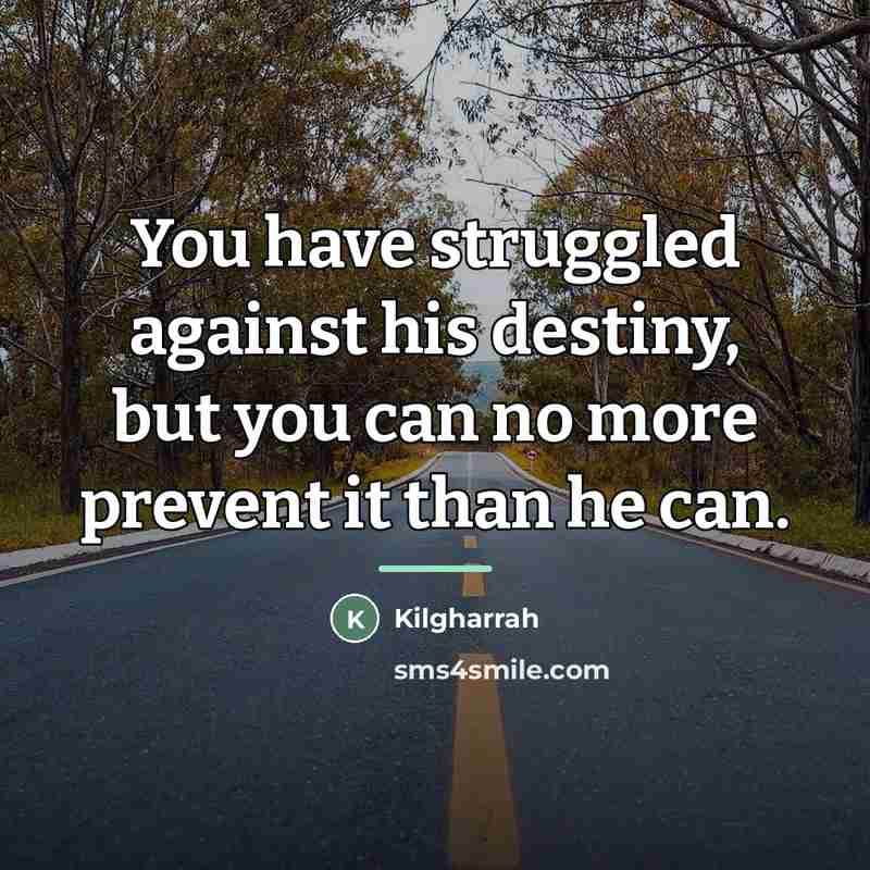 “You have struggled against his destiny, but you can no…” quote by Kilgharrah
