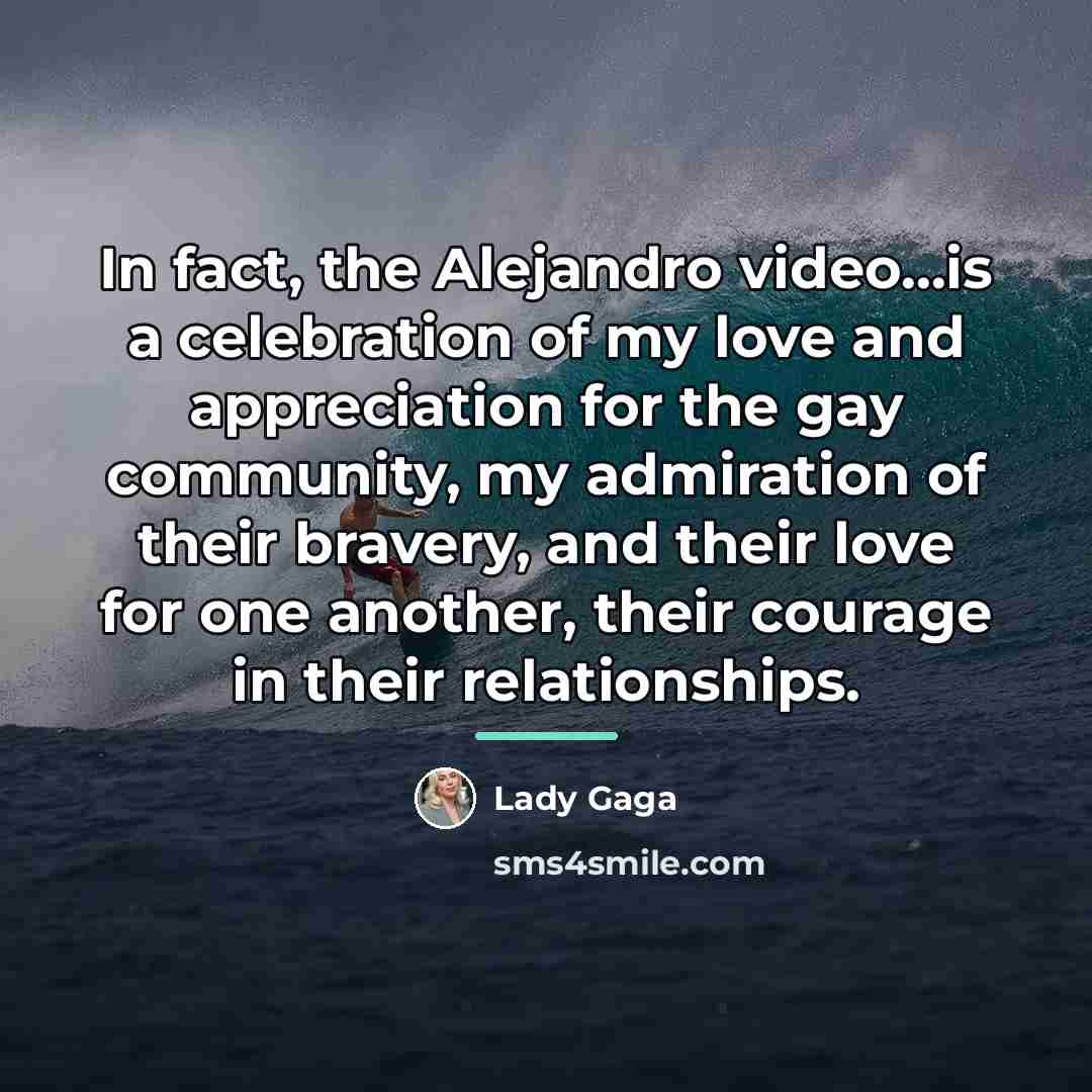 “In fact, the Alejandro video...is a celebration of my love…” quote by Lady Gaga