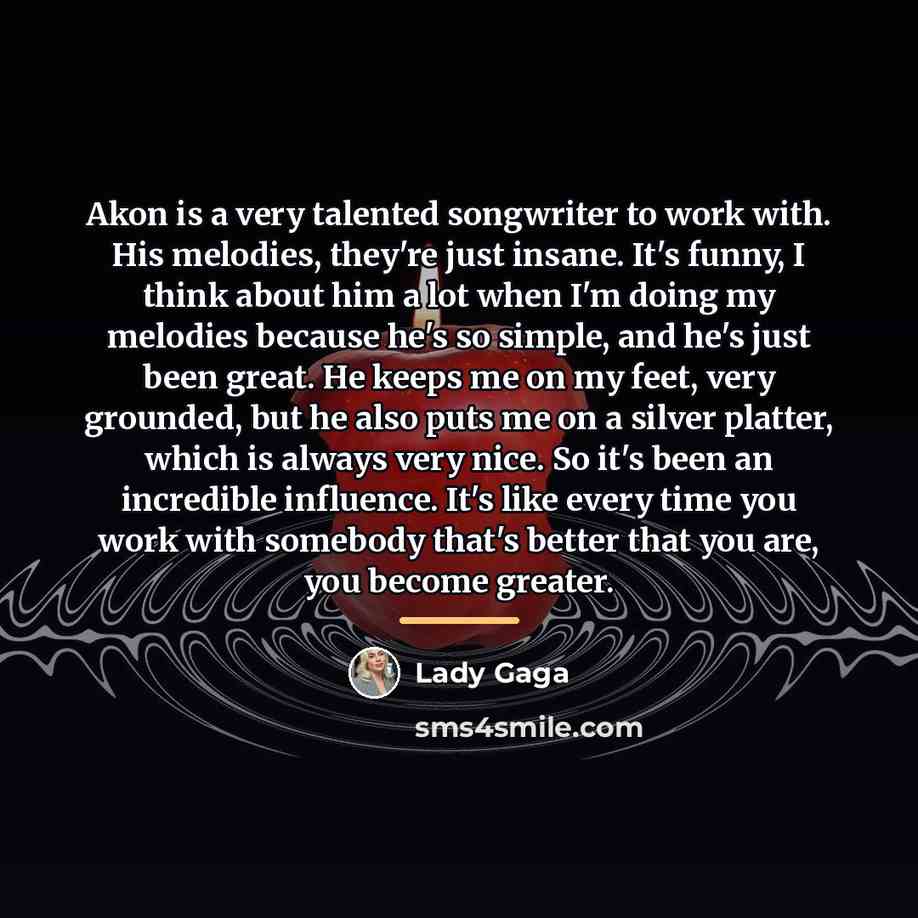 “Akon is a very talented songwriter to work with. His…” quote by Lady Gaga