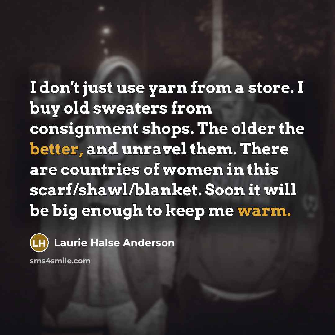 “I don't just use yarn from a store. I buy…” quote by Laurie Halse Anderson