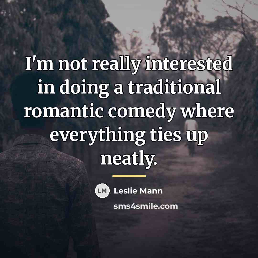 “I'm not really interested in doing a traditional romantic comedy…” quote by Leslie Mann