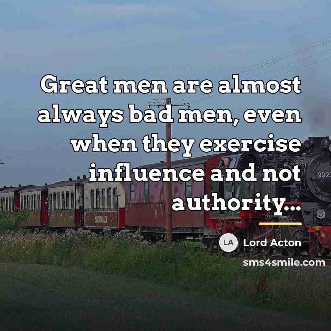 “Great men are almost always bad men, even when they…” quote by Lord Acton