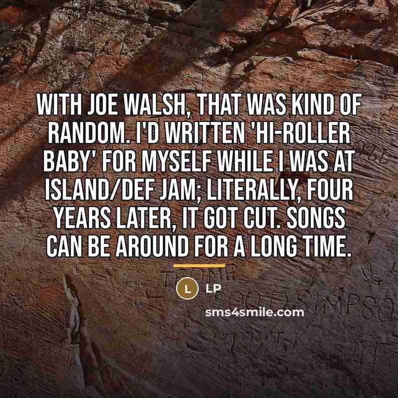 “With Joe Walsh, that was kind of random. I'd written…” quote by LP