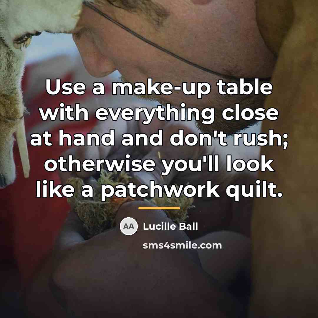 “Use a make-up table with everything close at hand and…” quote by Lucille Ball