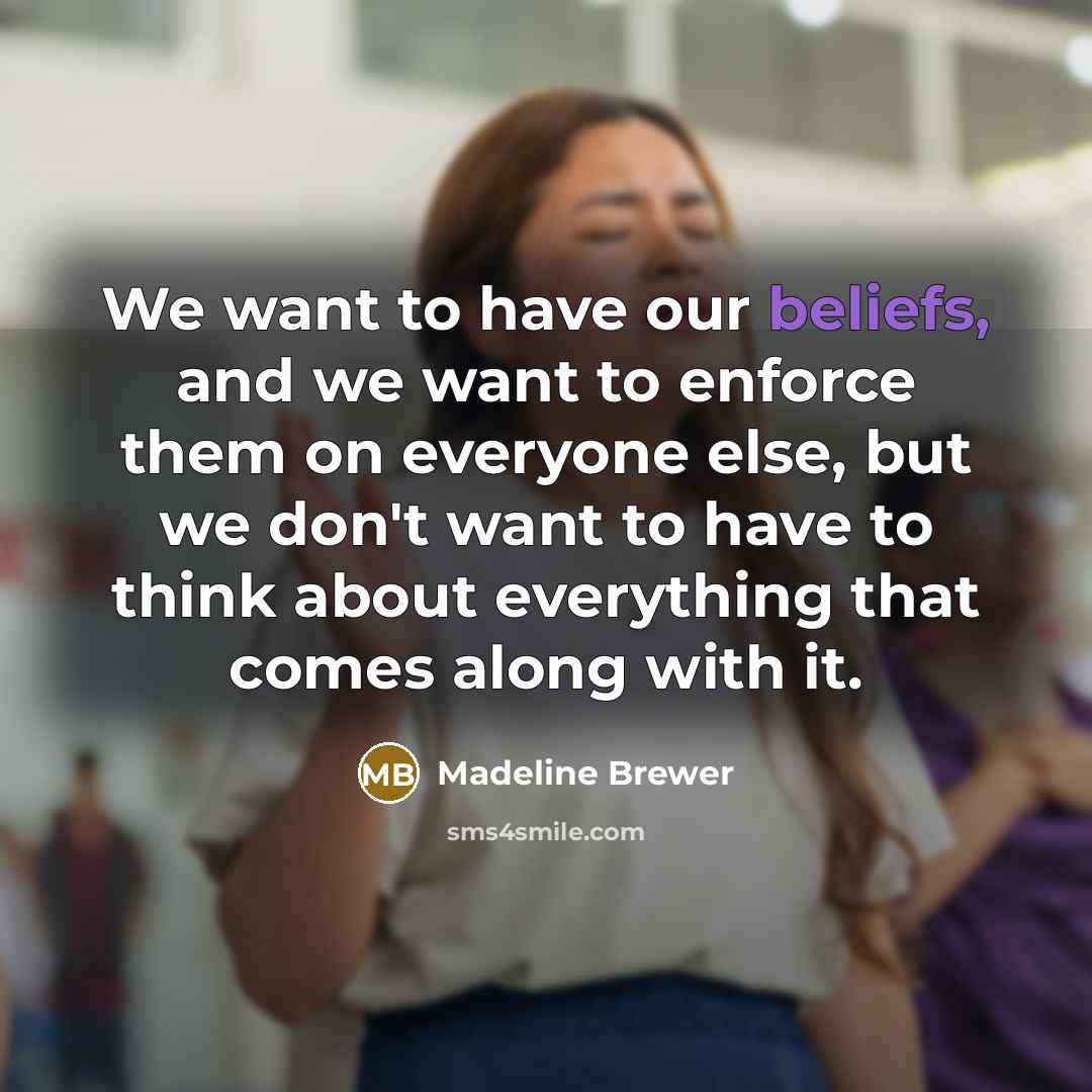 “We want to have our beliefs, and we want to…” quote by Madeline Brewer