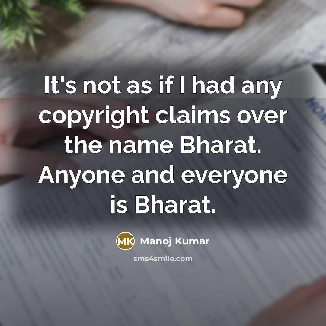“It's not as if I had any copyright claims over…” quote by Manoj Kumar