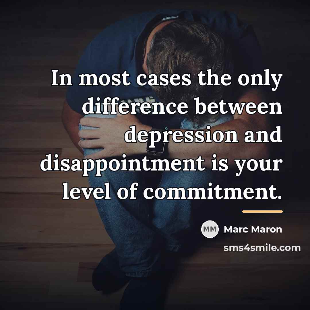 “In most cases the only difference between depression and disappointment…” quote by Marc Maron