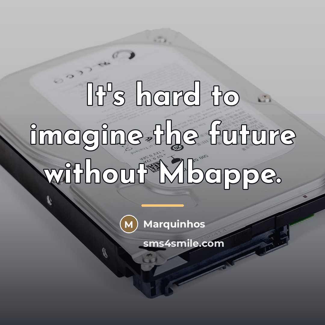 “It's hard to imagine the future without Mbappe.…” quote by Marquinhos