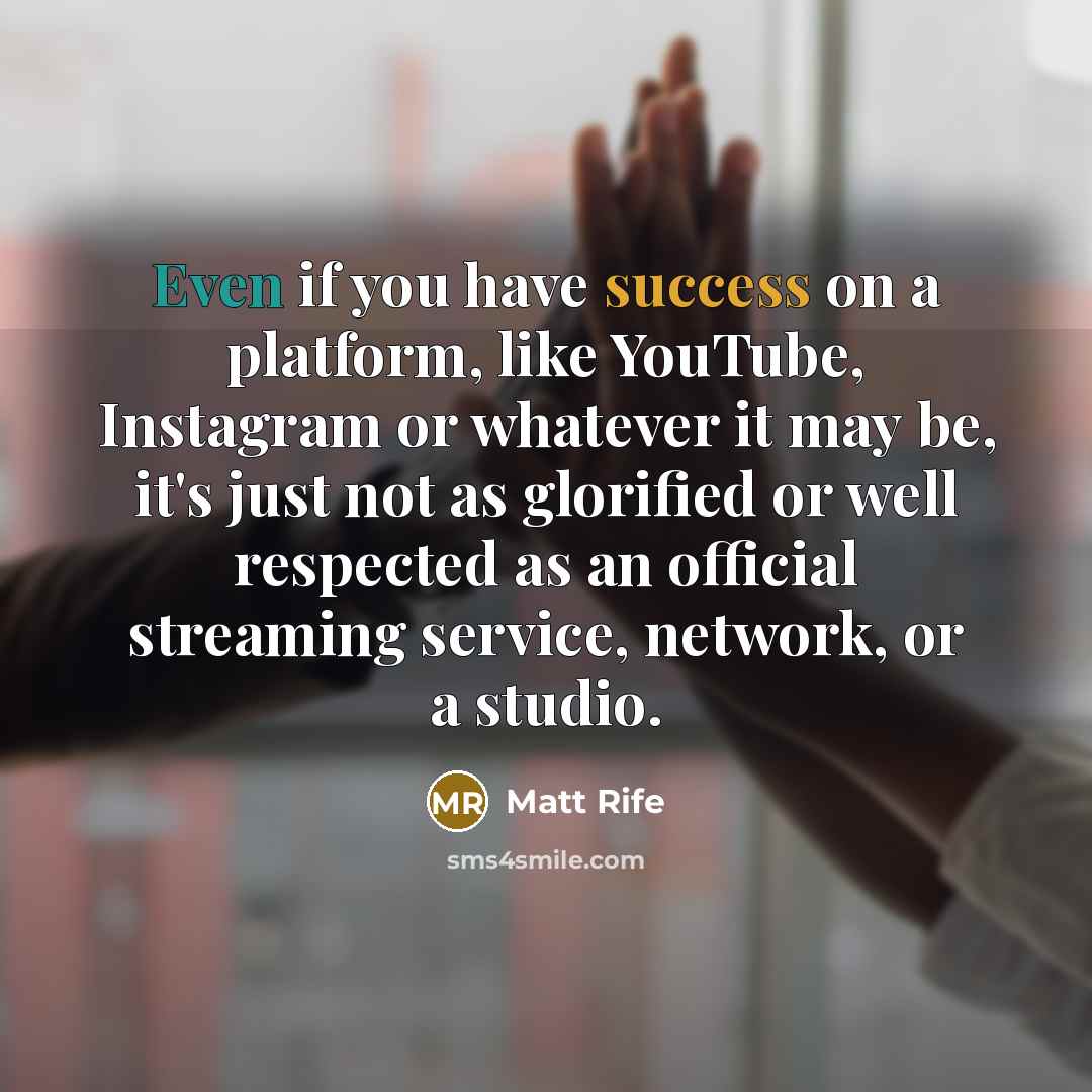 “Even if you have success on a platform, like YouTube,…” quote by Matt Rife