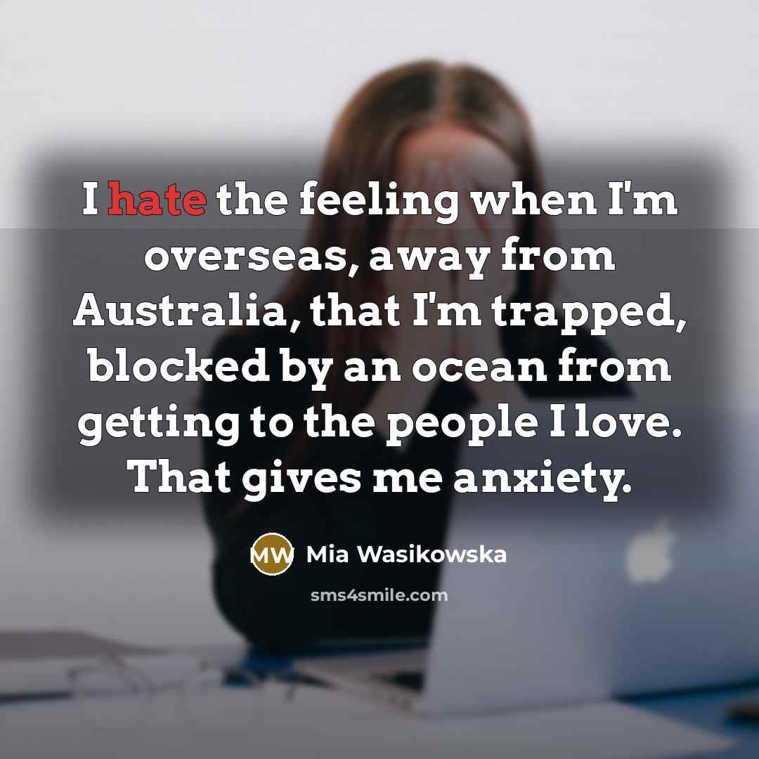 “I hate the feeling when I'm overseas, away from Australia,…” quote by Mia Wasikowska