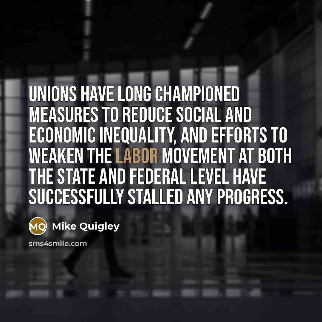 “Unions have long championed measures to reduce social and economic…” quote by Mike Quigley