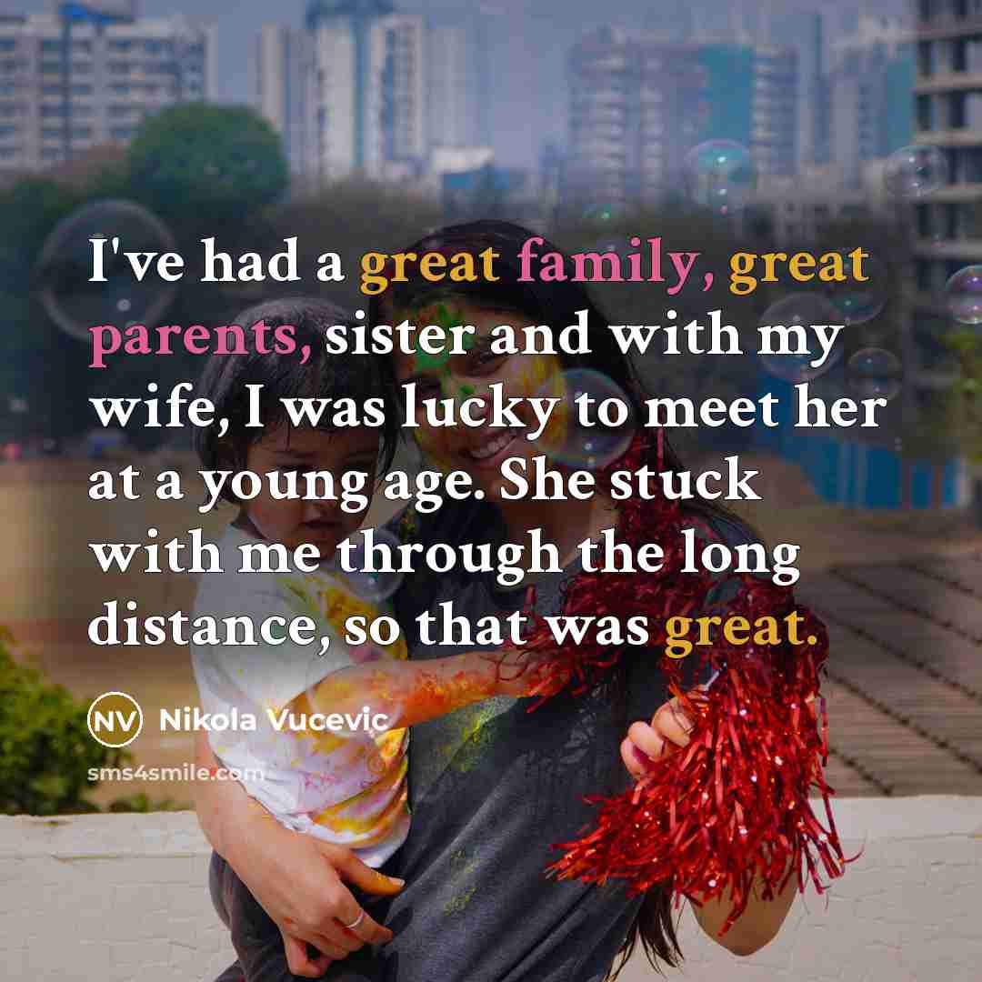 “I've had a great family, great parents, sister and with…” quote by Nikola Vucevic