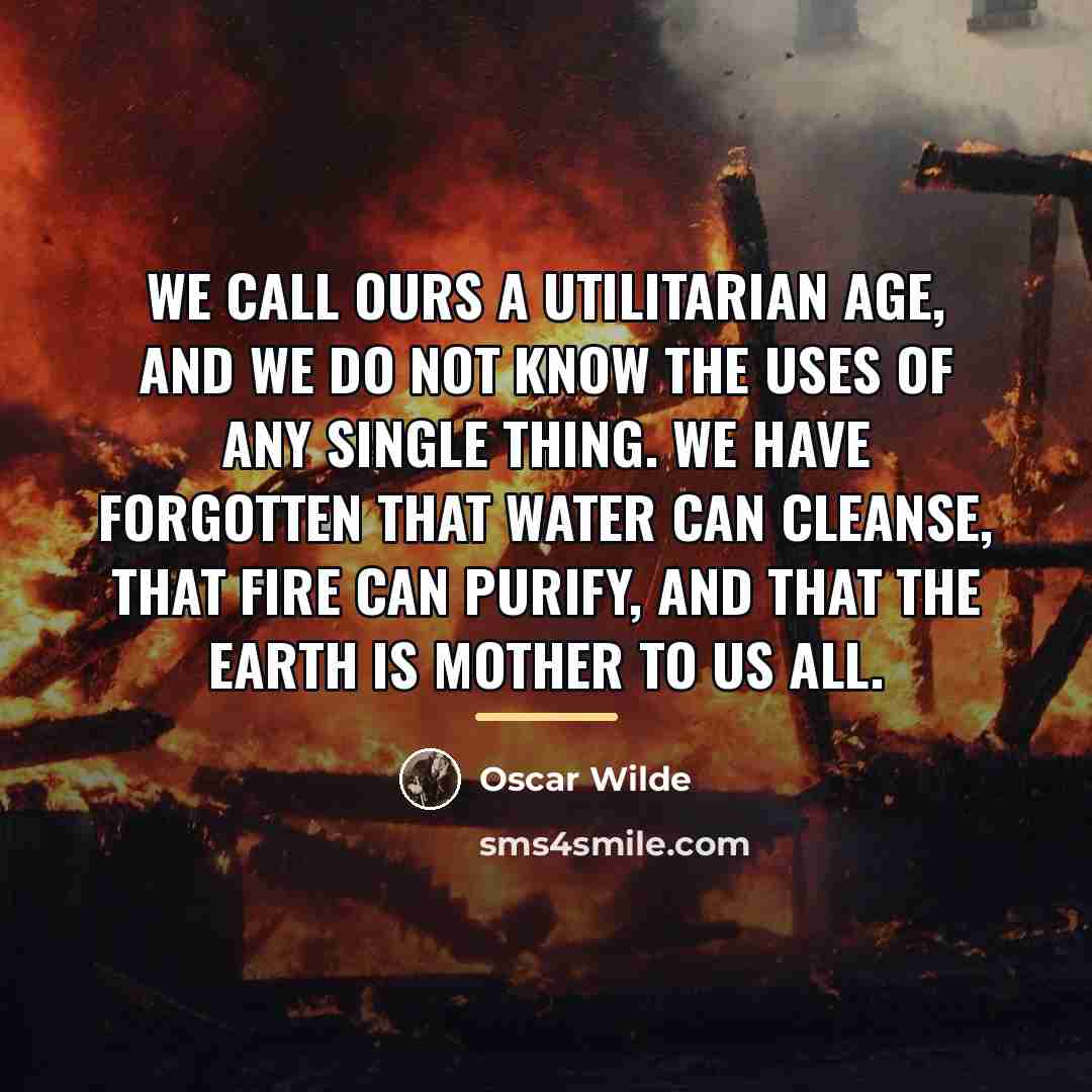 “We call ours a utilitarian age, and we do not…” quote by Oscar Wilde