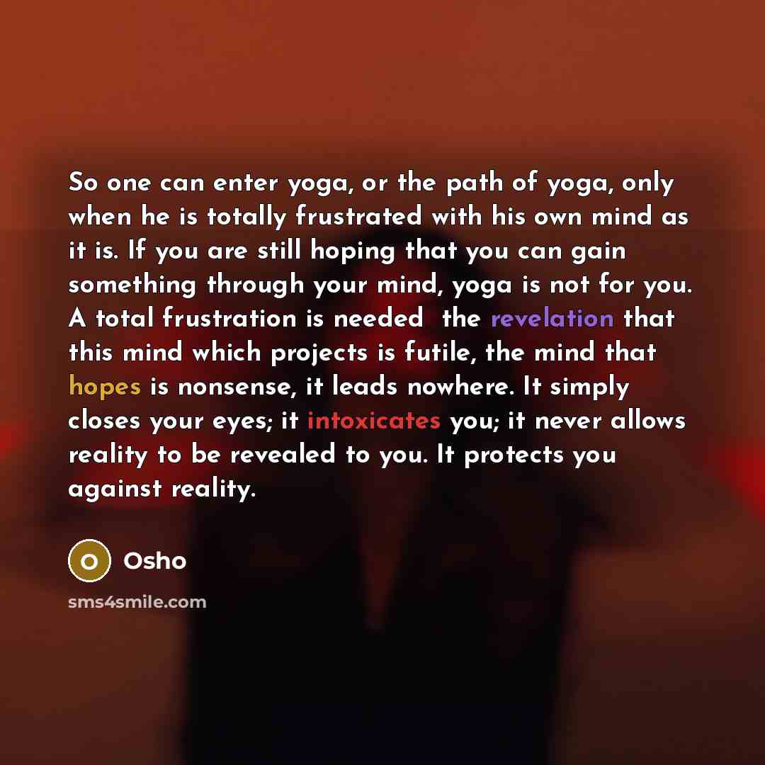 “So one can enter yoga, or the path of yoga,…” quote by OSHO