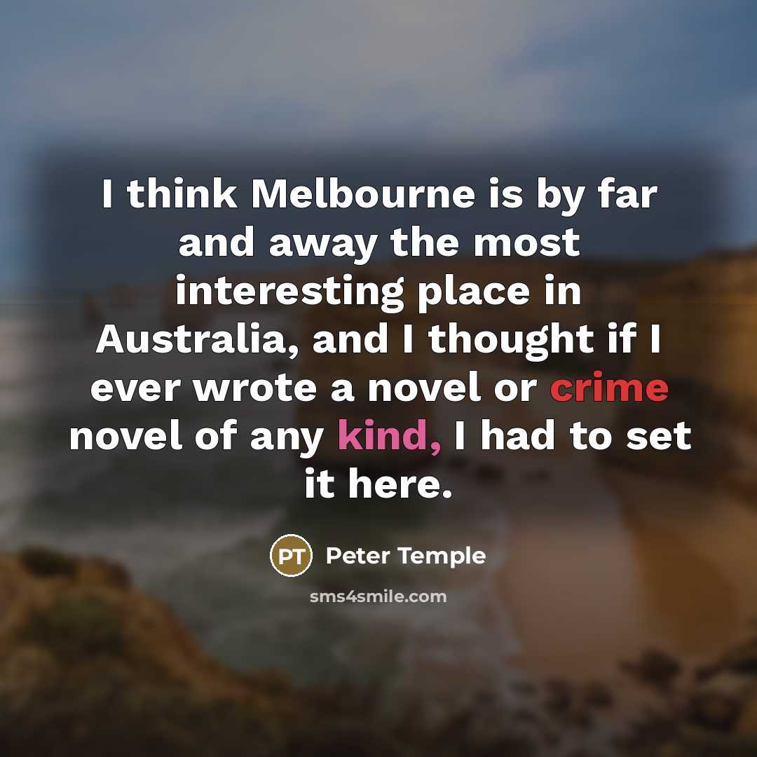 “I think Melbourne is by far and away the most…” quote by Peter Temple
