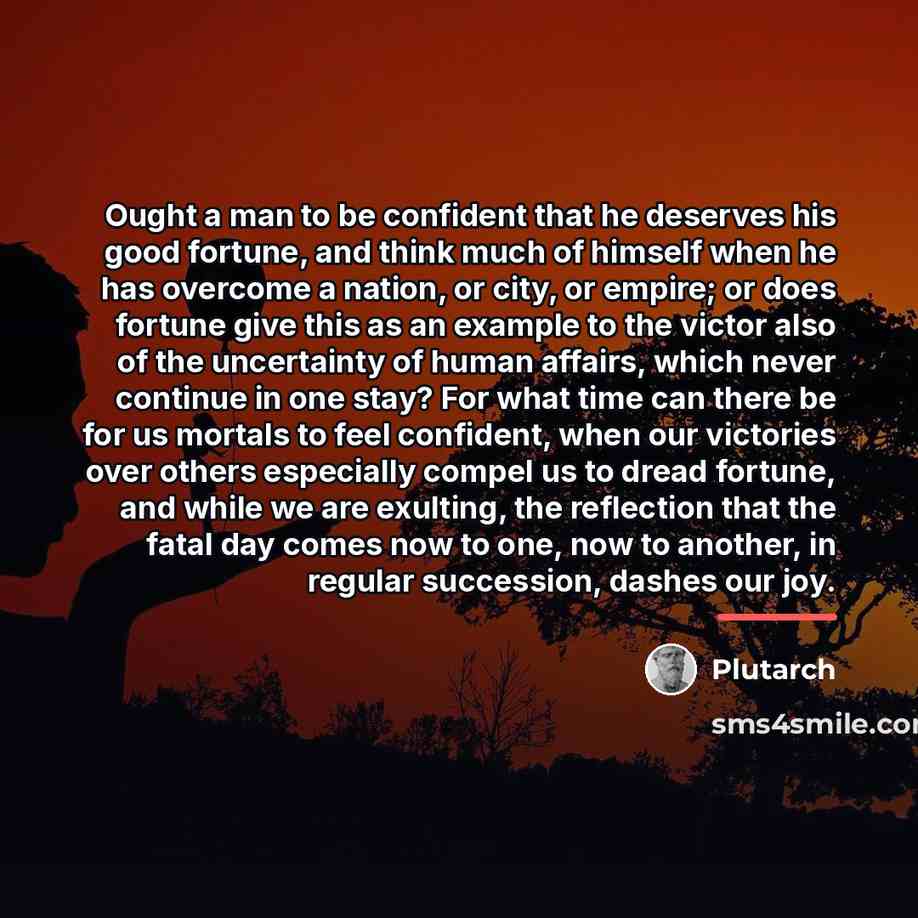 “Ought a man to be confident that he deserves his…” quote by Plutarch