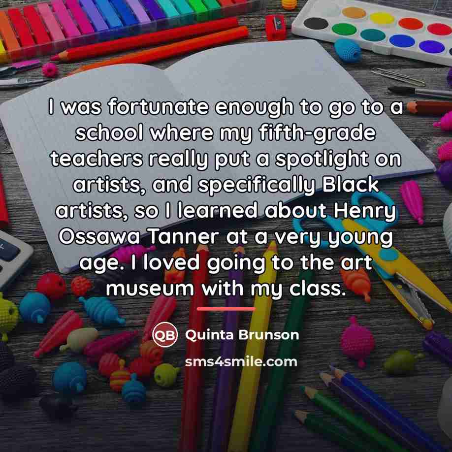 “I was fortunate enough to go to a school where…” quote by Quinta Brunson