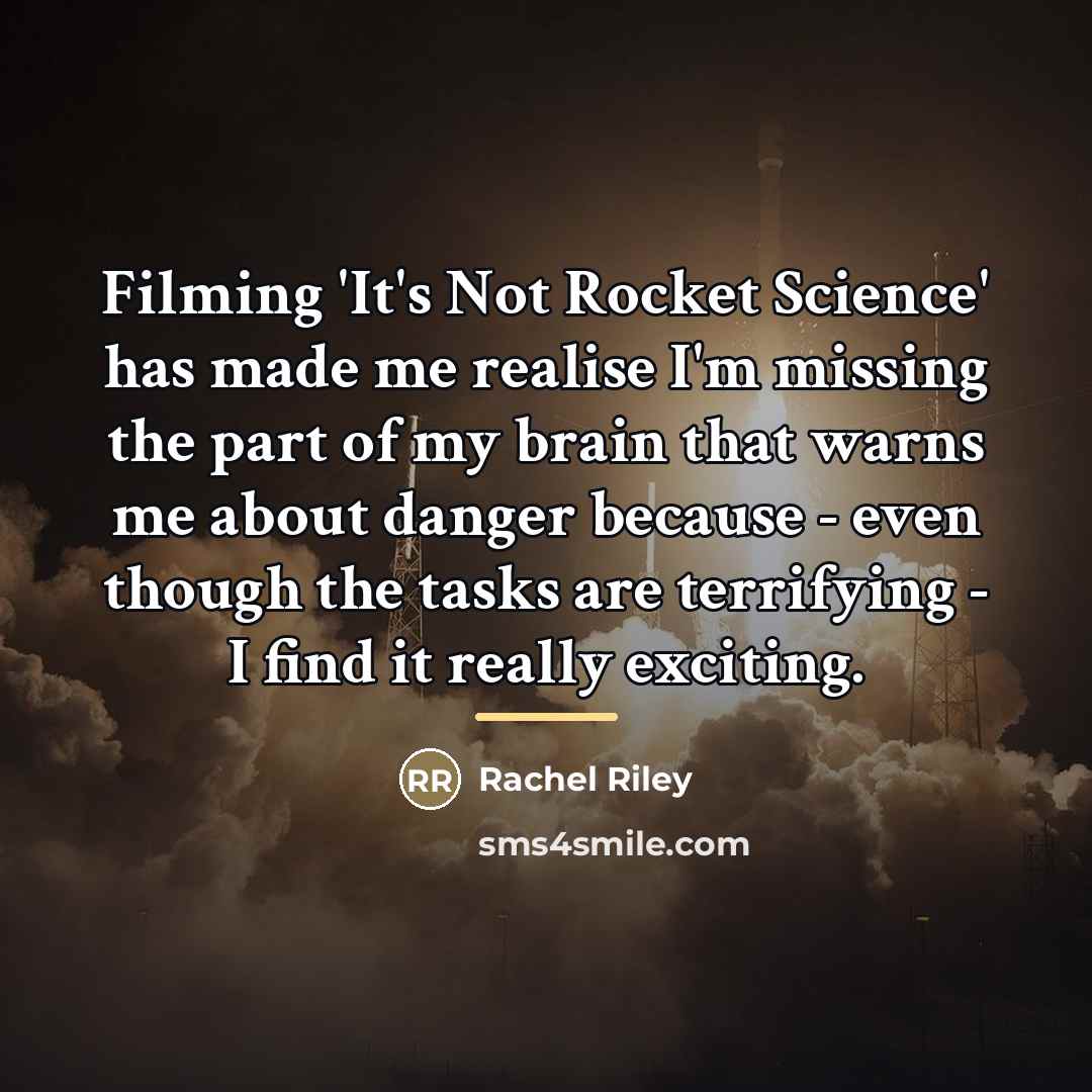 “Filming 'It's Not Rocket Science' has made me realise I'm…” quote by Rachel Riley