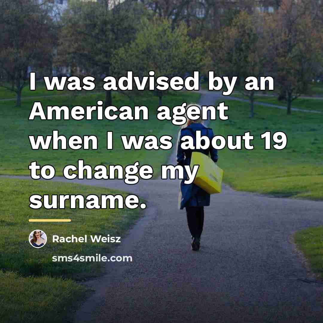 “I was advised by an American agent when I was…” quote by Rachel Weisz
