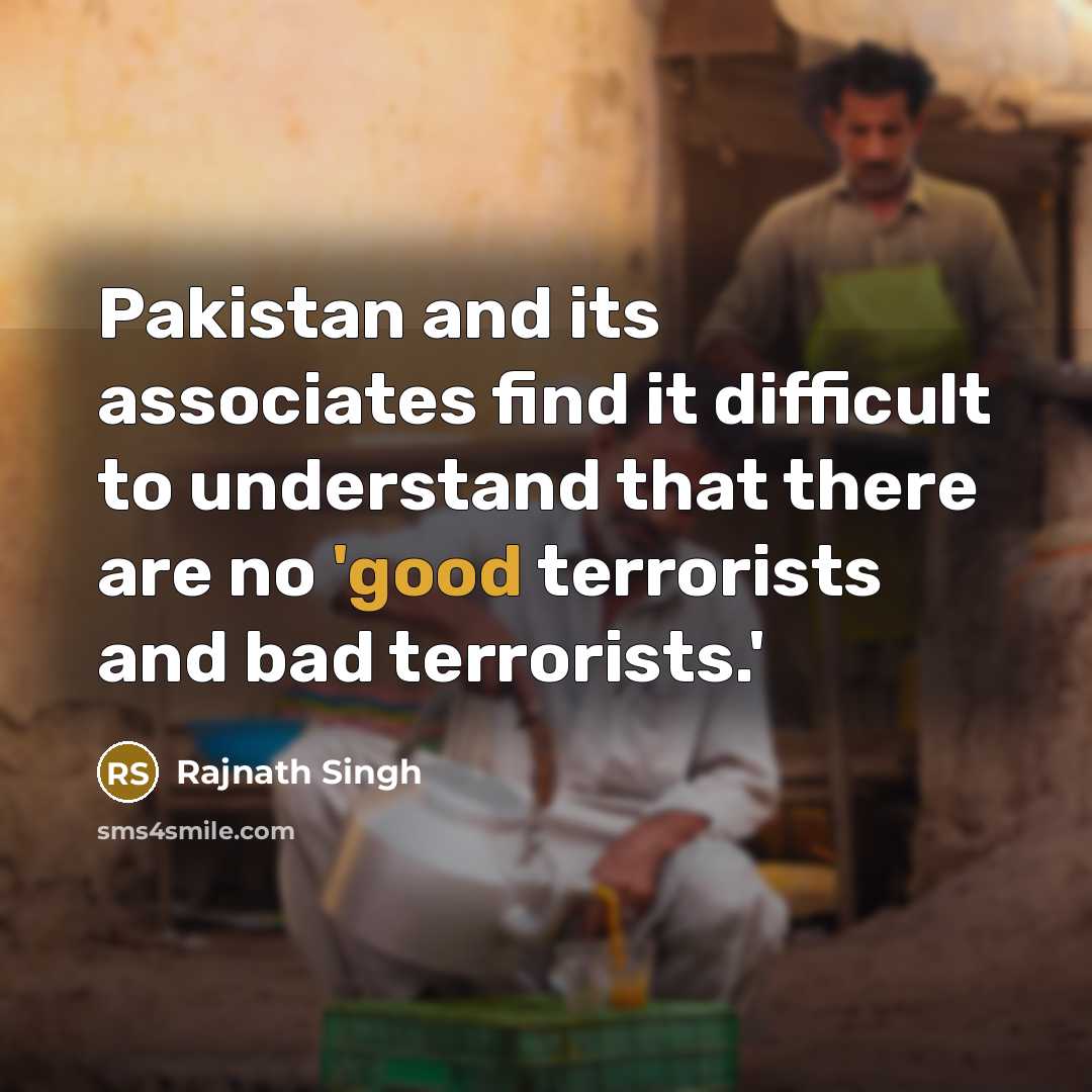 “Pakistan and its associates find it difficult to understand that…” quote by Rajnath Singh