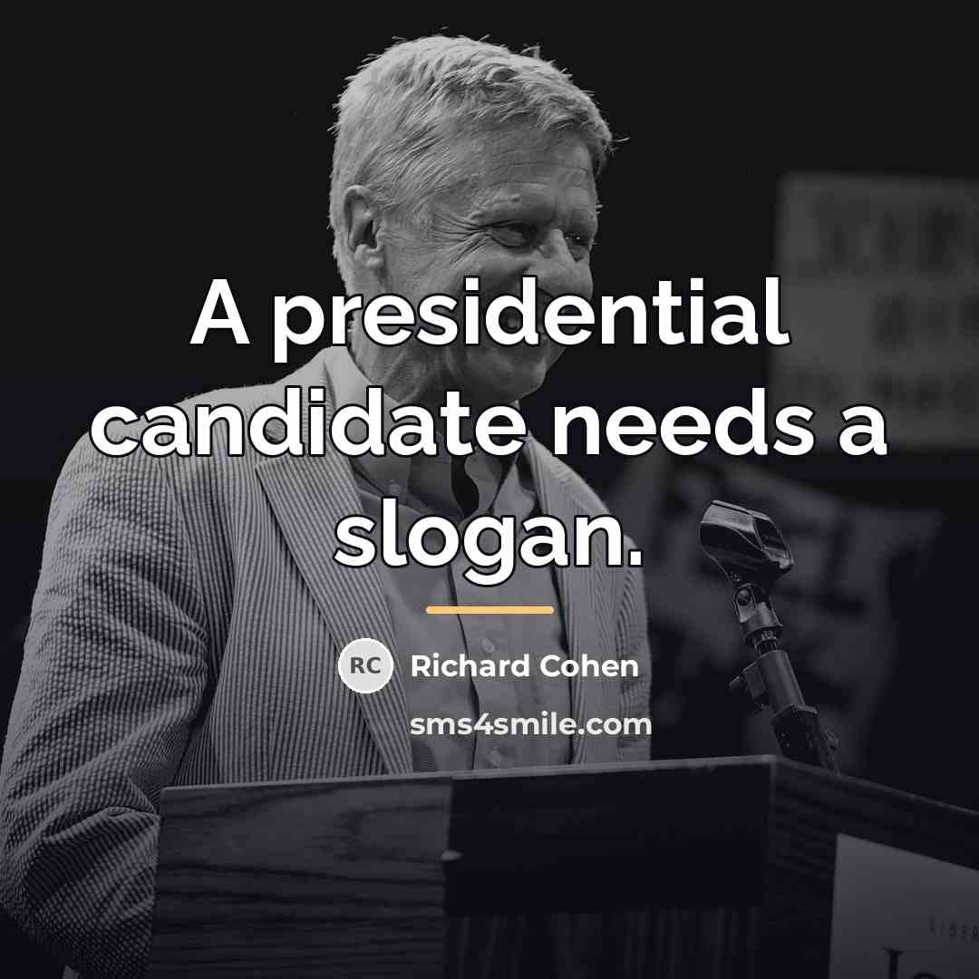 “A presidential candidate needs a slogan.…” quote by Richard Cohen