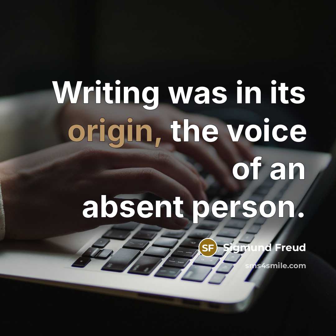 “Writing was in its origin, the voice of an absent…” quote by Sigmund Freud