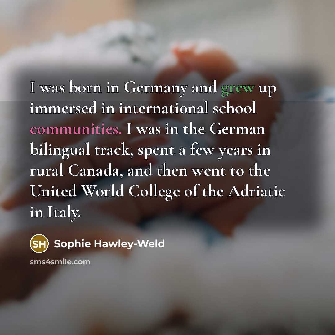 “I was born in Germany and grew up immersed in…” quote by Sophie Hawley-Weld