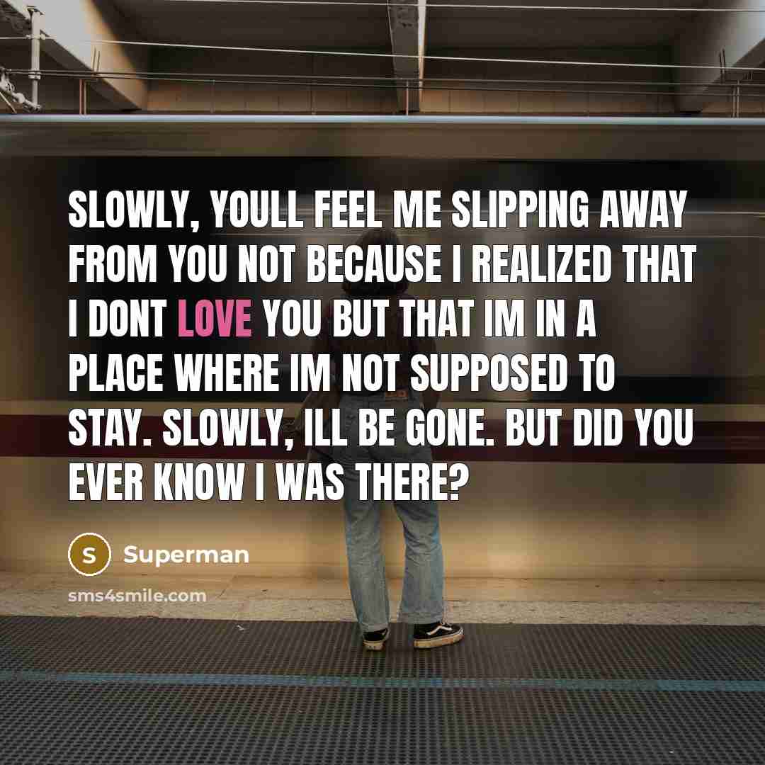 “Slowly, youll feel me slipping away from you not because…” quote by Superman