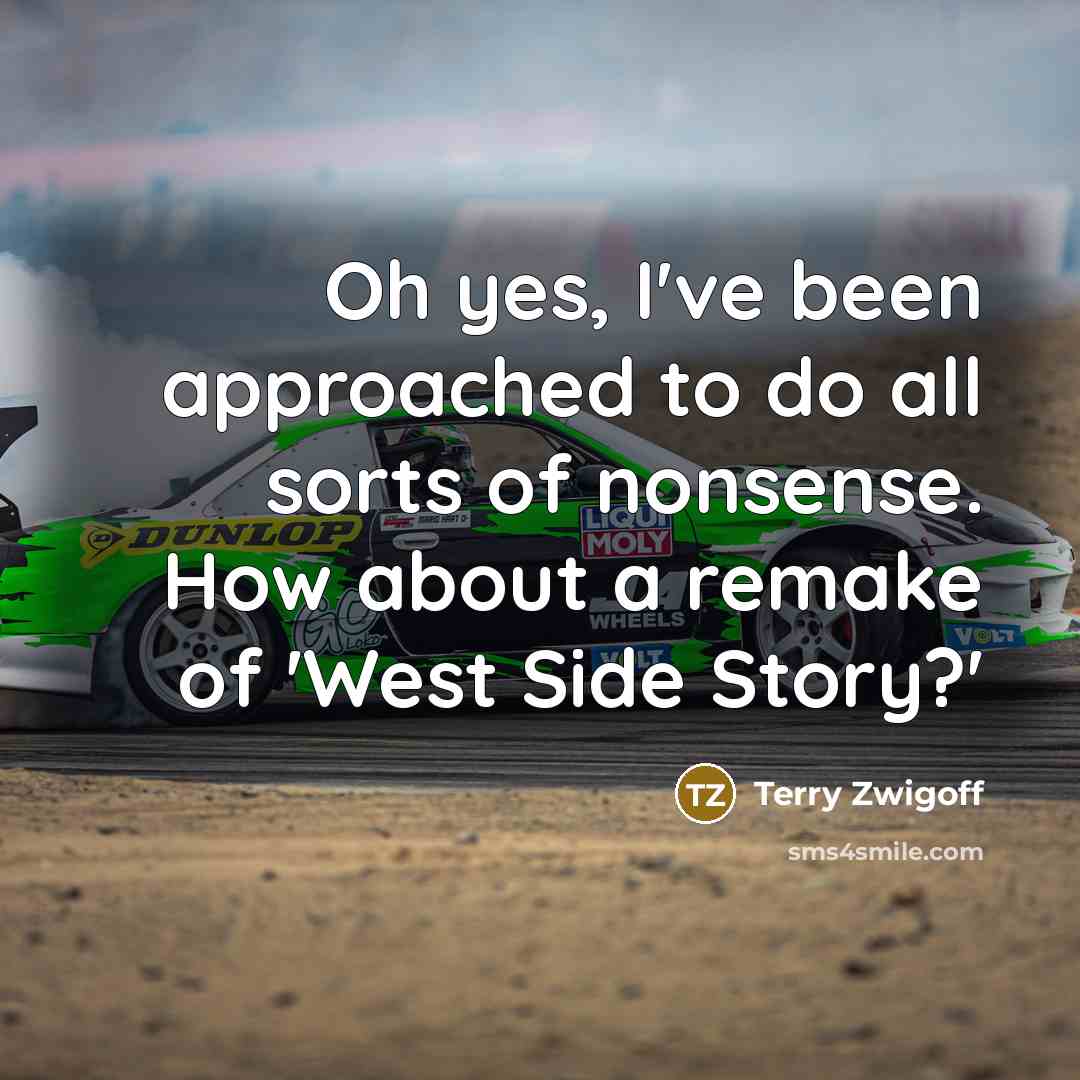 “Oh yes, I've been approached to do all sorts of…” quote by Terry Zwigoff