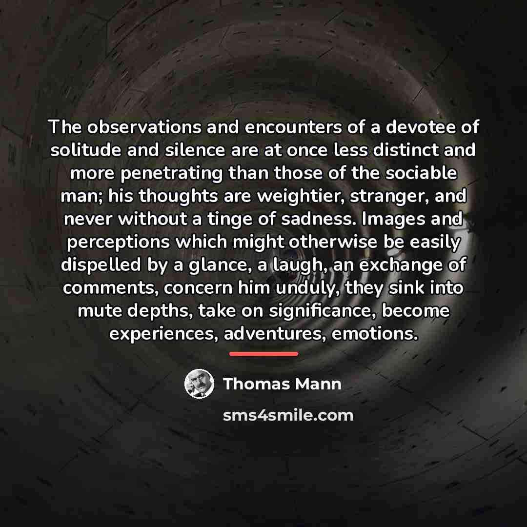 “The observations and encounters of a devotee of solitude and…” quote by Thomas Mann