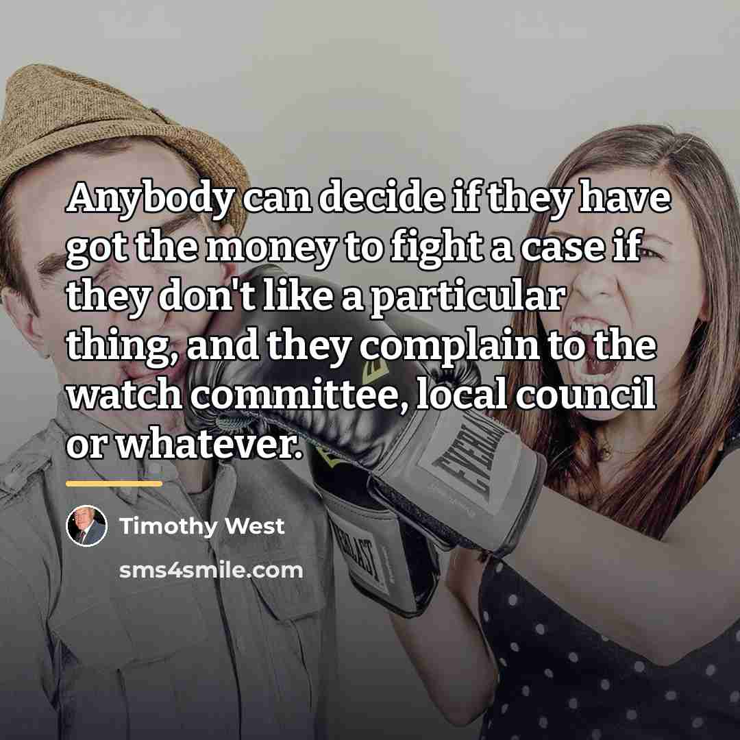 “Anybody can decide if they have got the money to…” quote by Timothy West
