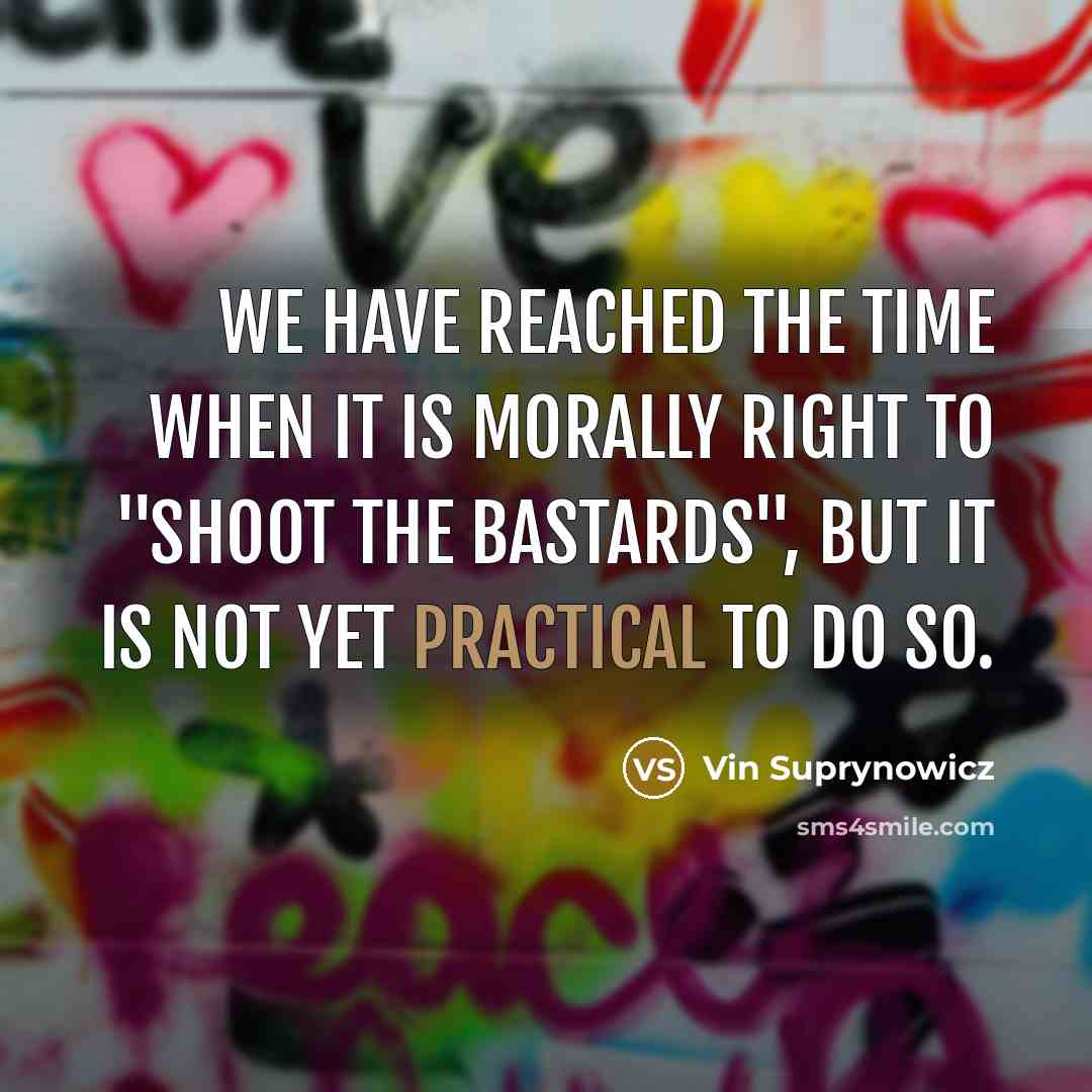“We have reached the time when it is morally right…” quote by Vin Suprynowicz