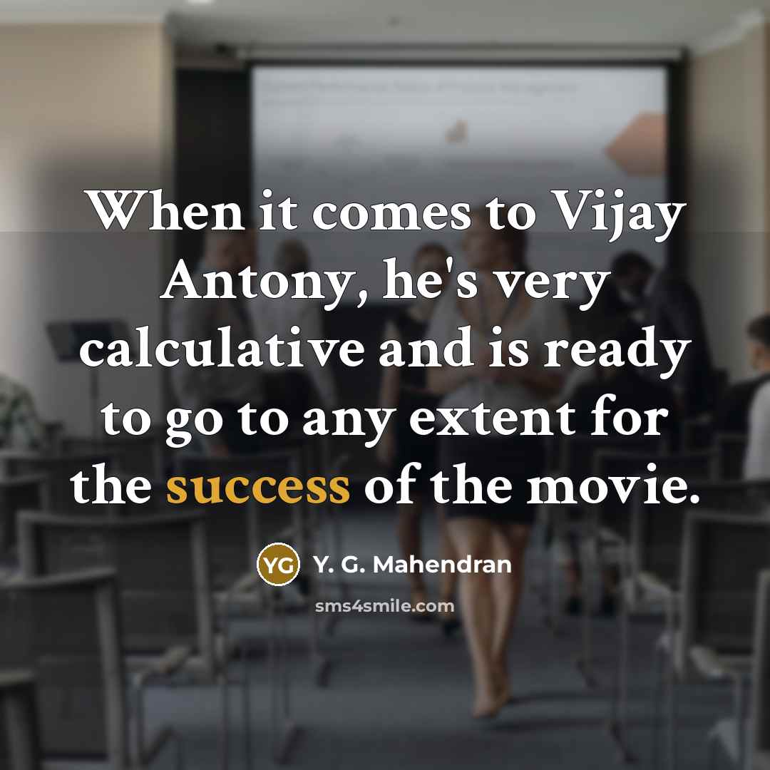 “When it comes to Vijay Antony, he's very calculative and…” quote by Y. G. Mahendran