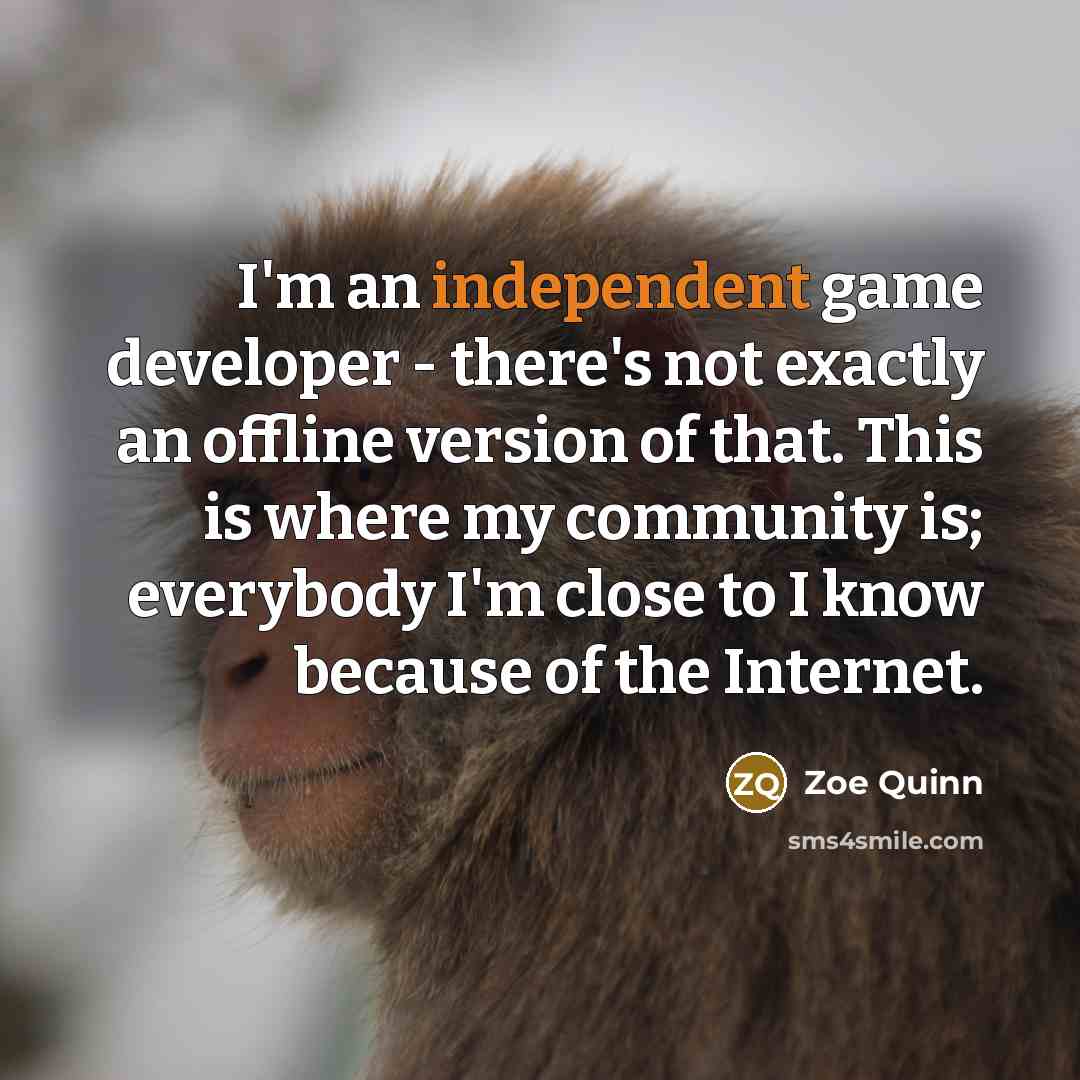 “I'm an independent game developer - there's not exactly an…” quote by Zoe Quinn