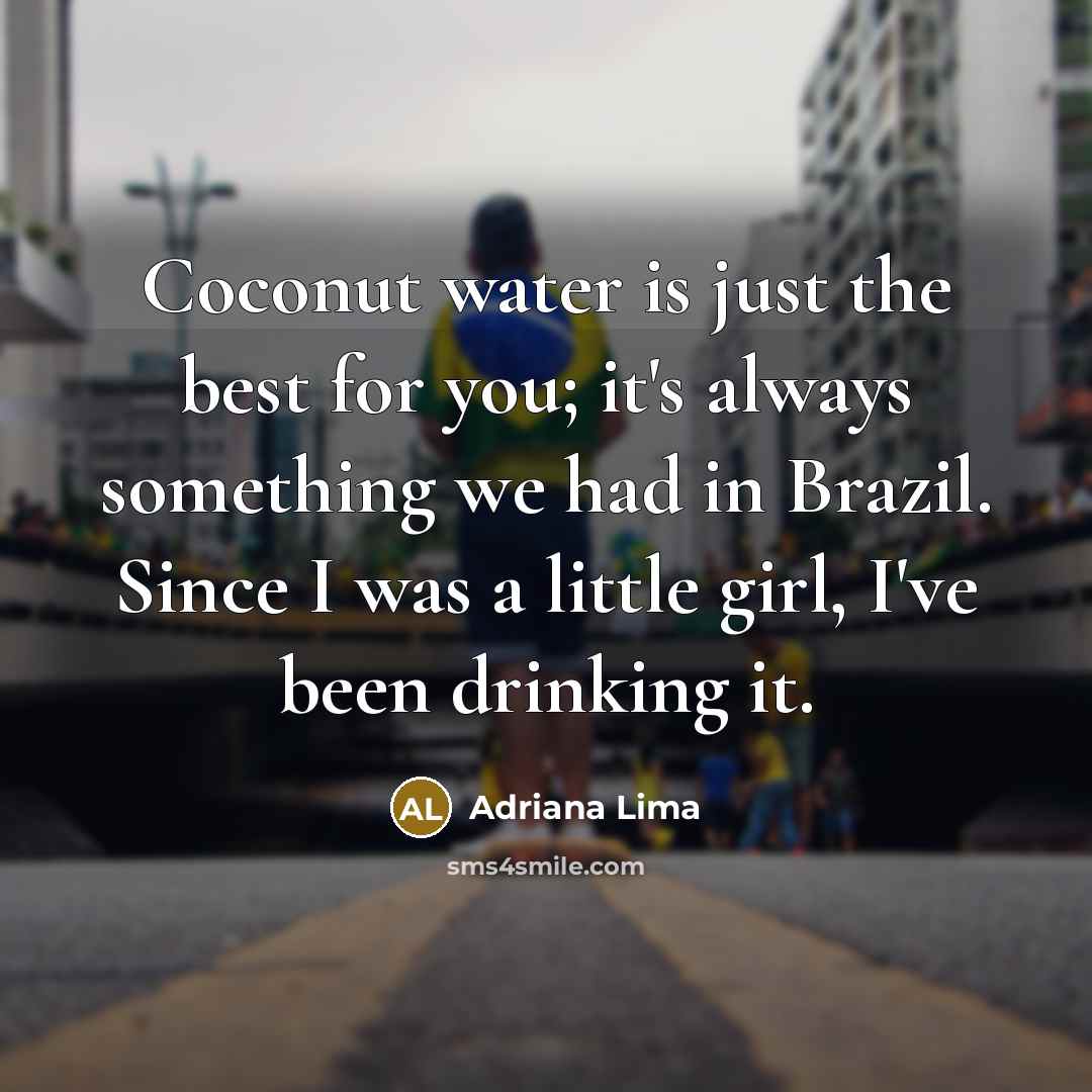 “Coconut water is just the best for you; it's always…” quote by Adriana Lima
