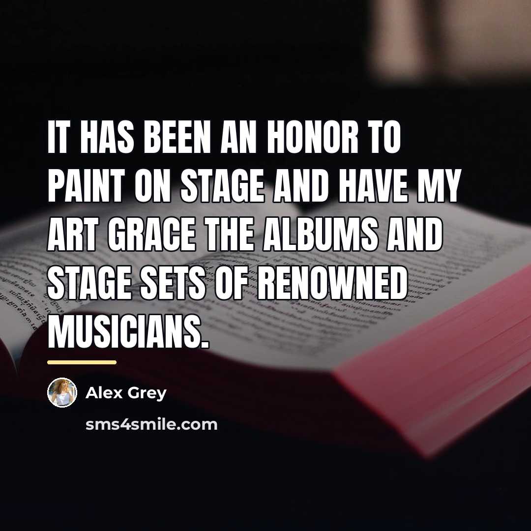 “It has been an honor to paint on stage and…” quote by Alex Grey