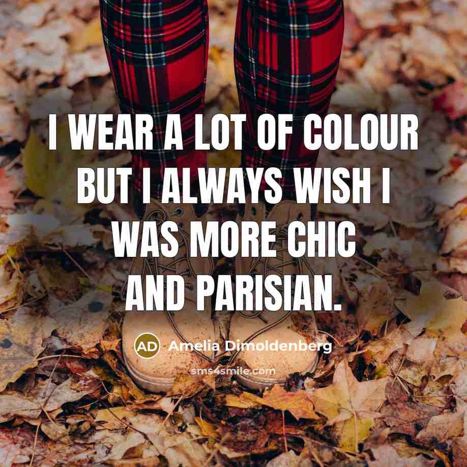 “I wear a lot of colour but I always wish…” quote by Amelia Dimoldenberg