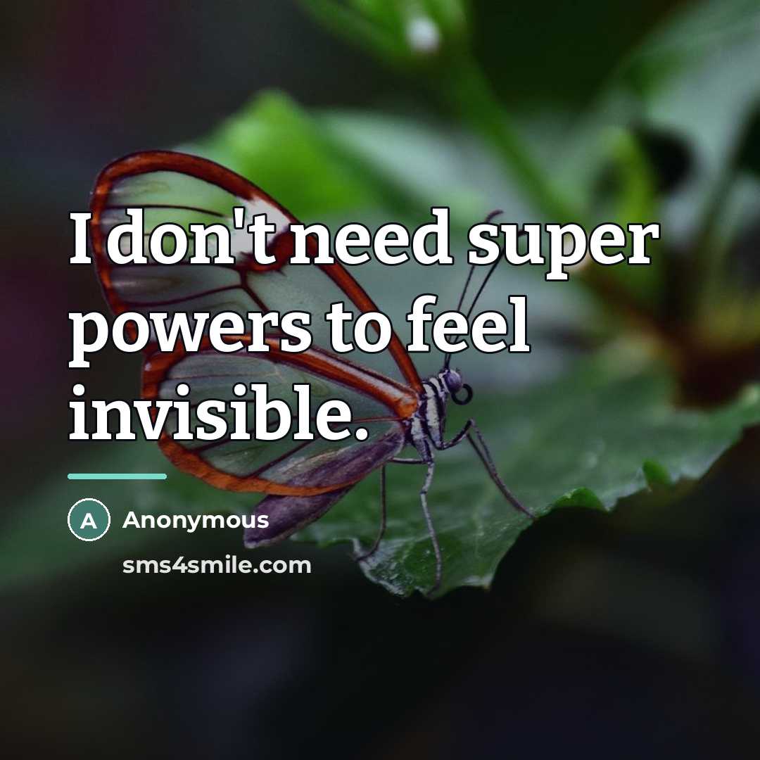 “I don't need super powers to feel invisible.…” quote by Anonymous