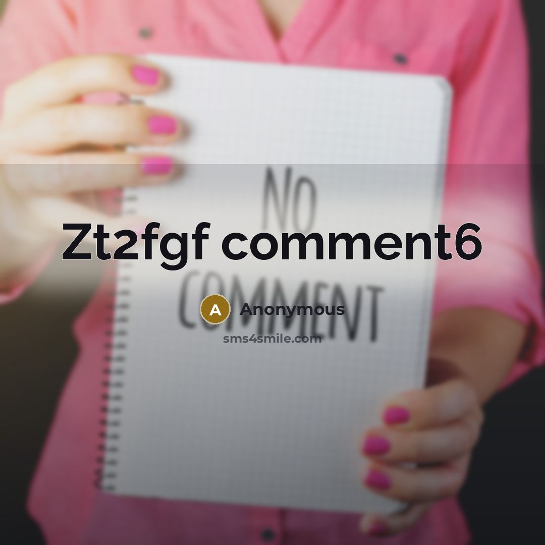 “Zt2fgf comment6” quote by Anonymous
