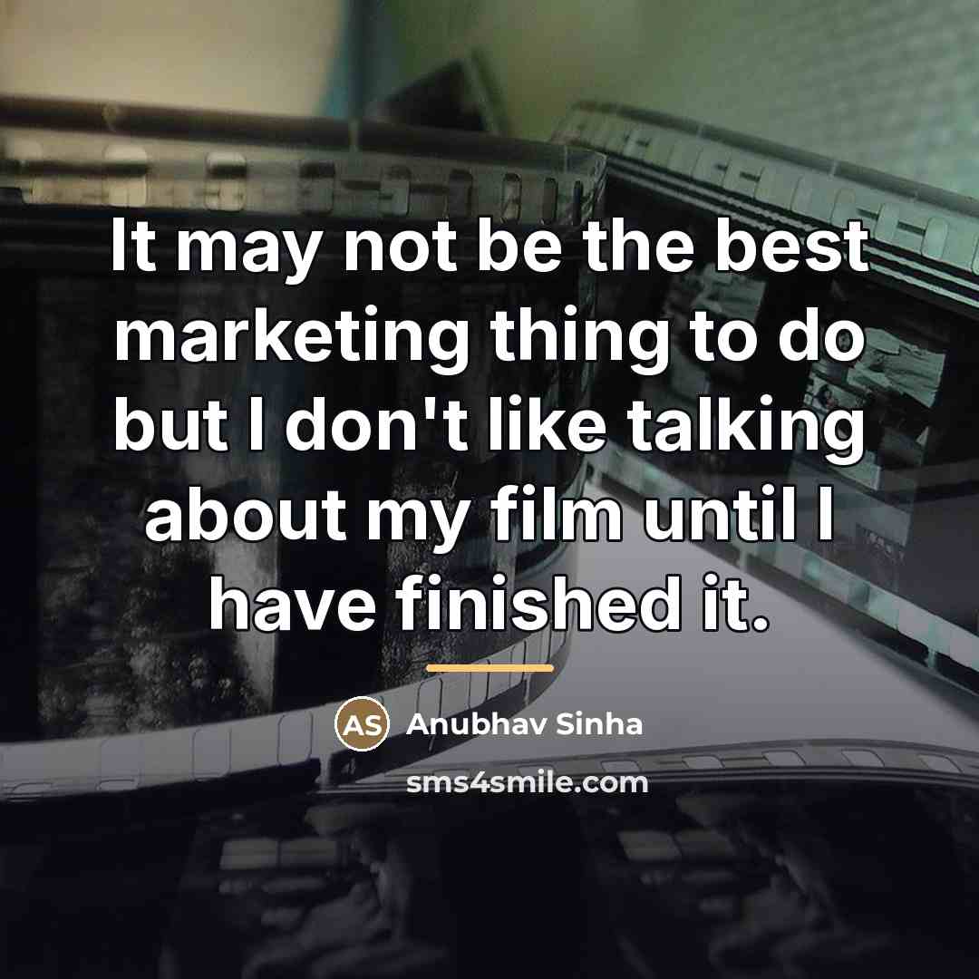 “It may not be the best marketing thing to do…” quote by Anubhav Sinha
