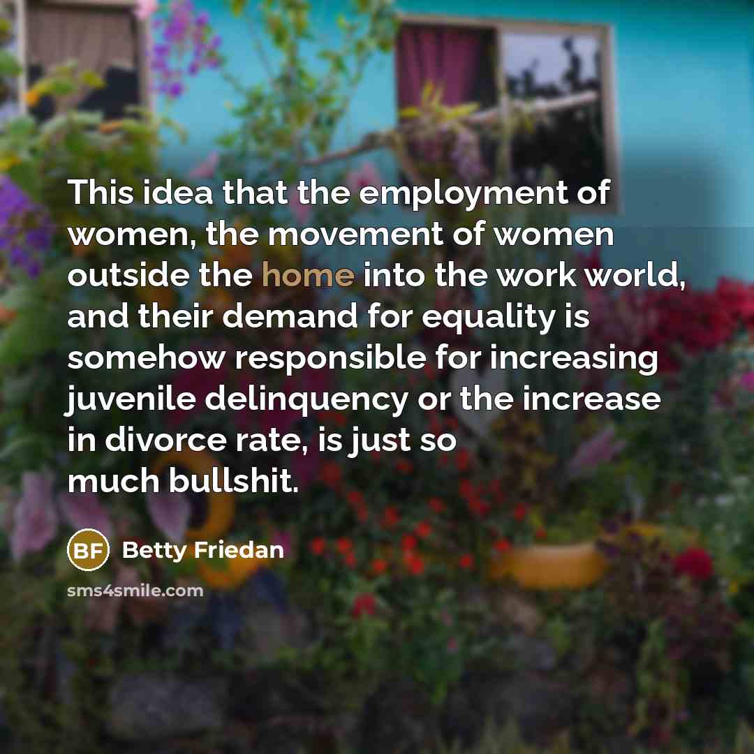 “This idea that the employment of women, the movement of…” quote by Betty Friedan