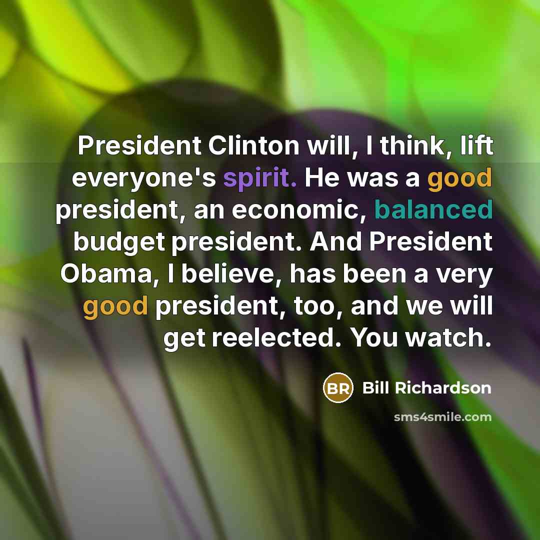 “President Clinton will, I think, lift everyone's spirit. He was…” quote by Bill Richardson