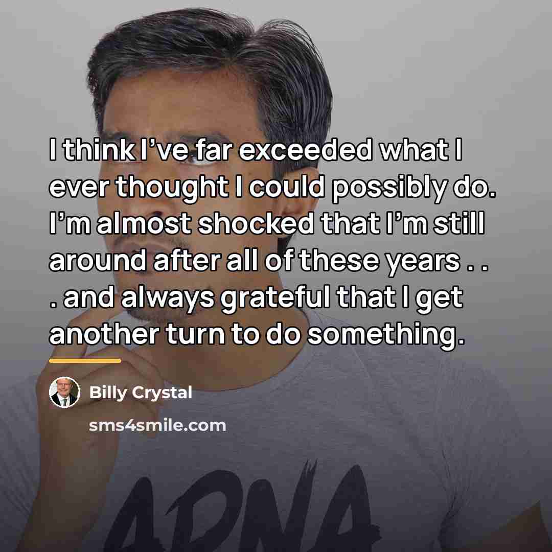 “I think I've far exceeded what I ever thought I…” quote by Billy Crystal