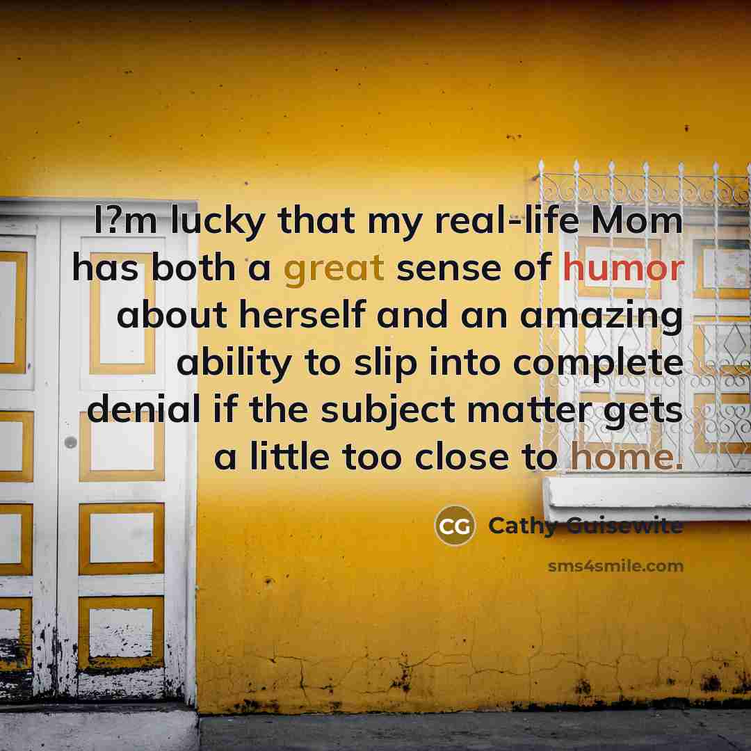 “I?m lucky that my real-life Mom has both a great…” quote by Cathy Guisewite