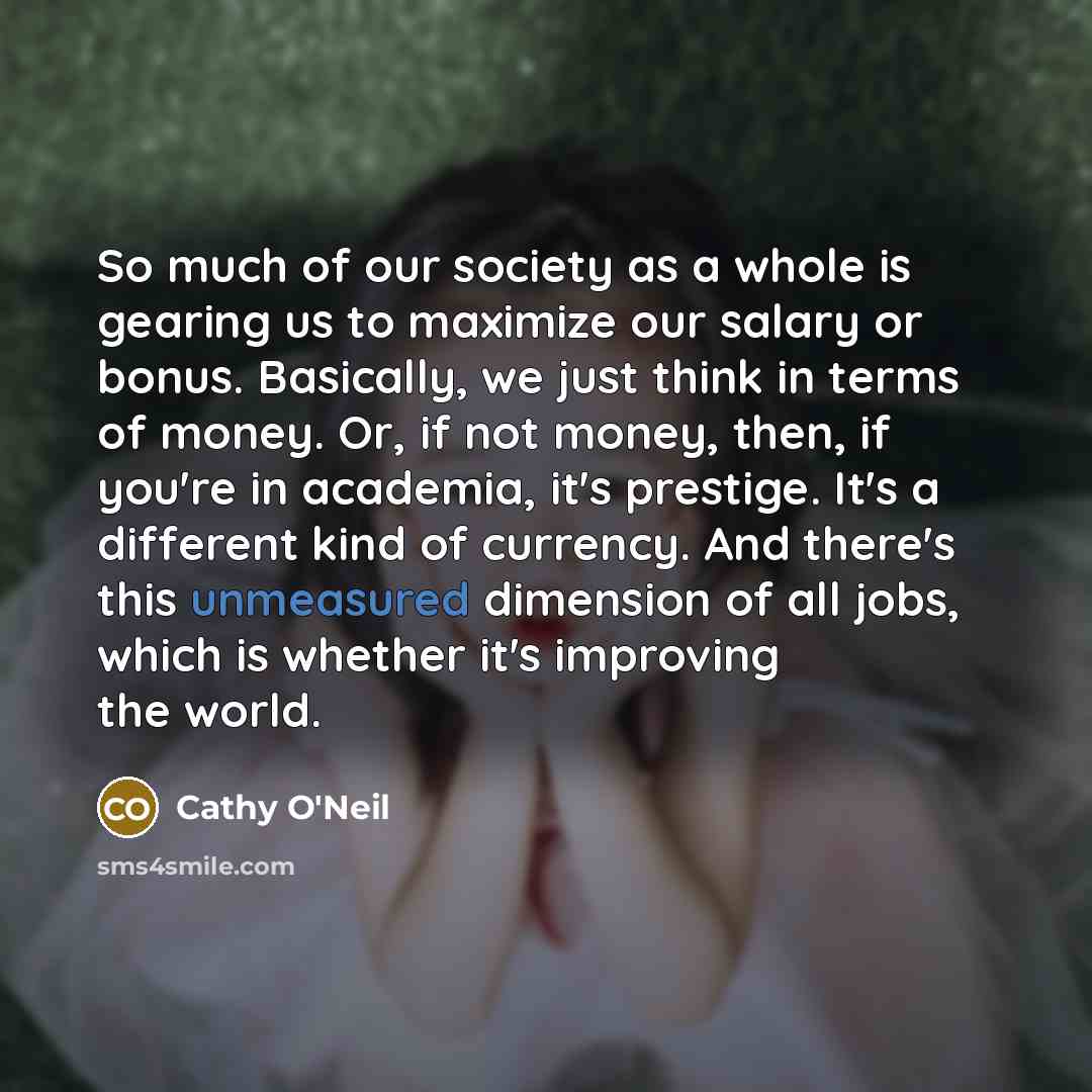 “So much of our society as a whole is gearing…” quote by Cathy O'Neil